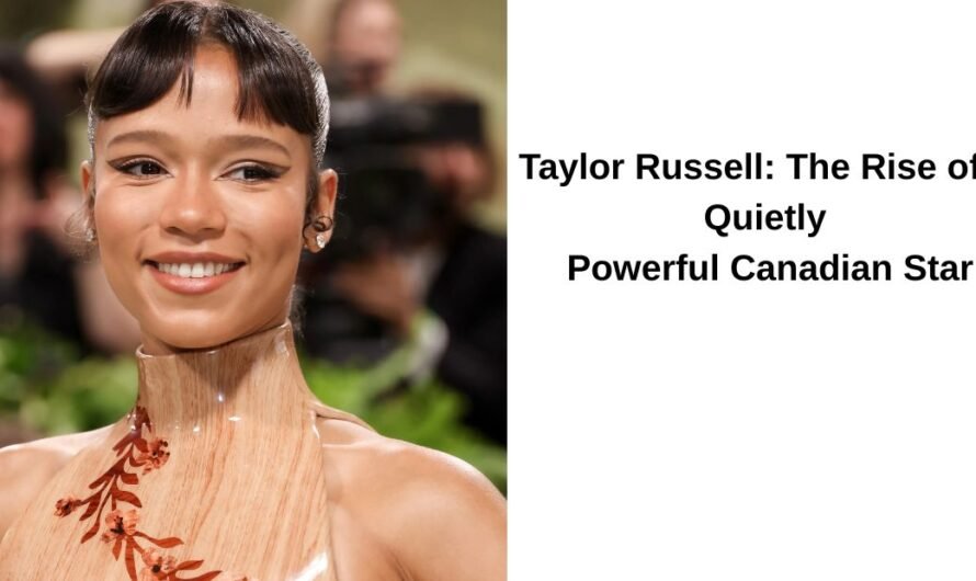 Taylor Russell: The Rise of a Quietly Powerful Canadian Star